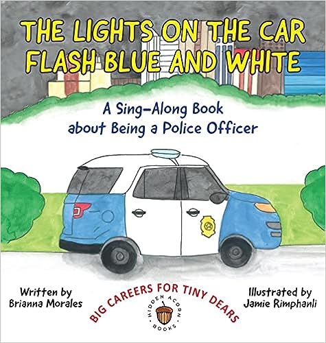 A patrol vehicle in front of a city skyline, with the title "The Lights on the Car Flash Blue and White: A Sing-Along Book about Being a Police Officer" float above