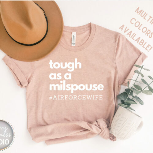 Bella and Canvas Peach colored t shirt with text "tough as a milspouse" and underneath #AIRFORCEWIFE